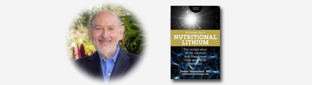 Nutritional Lithium with James M Greenblatt MD
