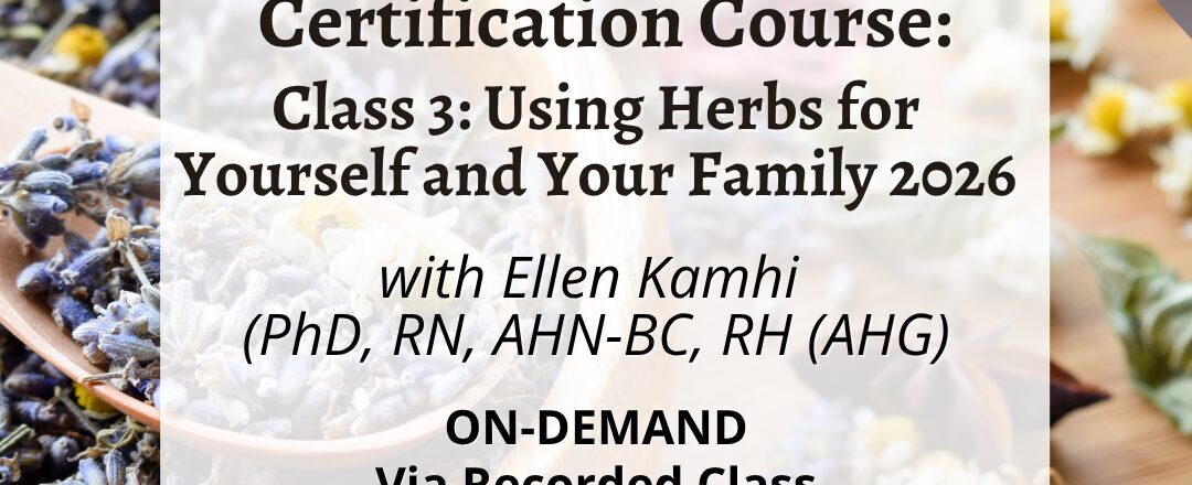 On Demand Class 3 Using Herbs for Yourself and Your Family 2026