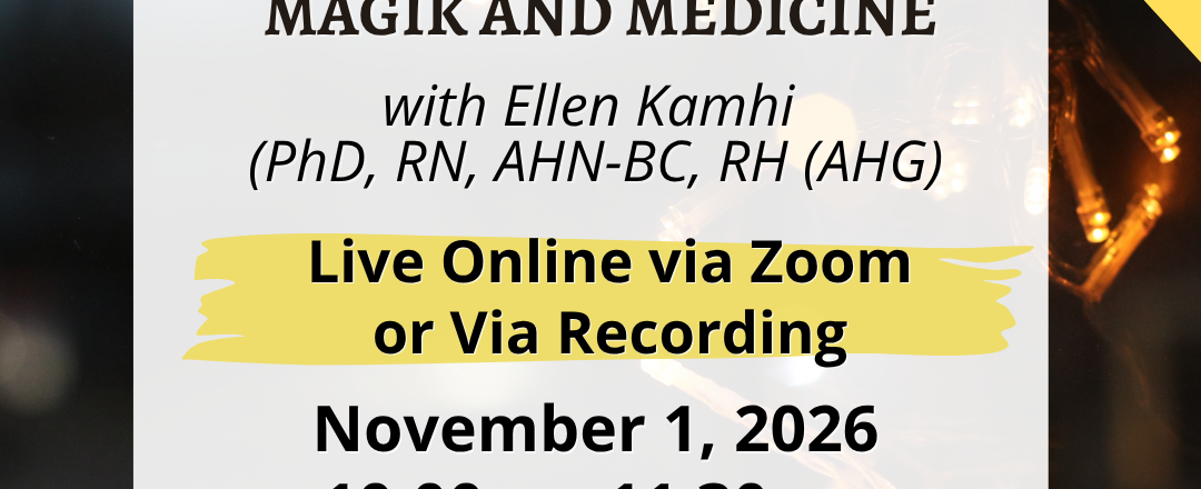 Herbs for the Holy-Days- MAGIK AND MEDICINE with Ellen Kamhi – Live Virtual via Zoom – November 1, 2026